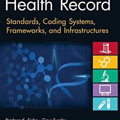 [DOWNLOAD] EPUB 💝 Electronic Health Record: Standards, Coding Systems, Frameworks, a