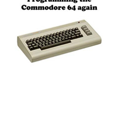 download KINDLE 💑 Programming the Commodore 64 again: Create a game step by step by