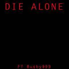 DIE ALONE  ft Busby999