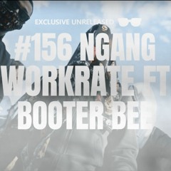 #156 #NGANG #WORKRATE #6IX X #BOOTER #BEE - WAPZ