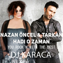Nazan Öncel feat. Tarkan - Hadi O Zaman [DJ KARACA REMIX]
