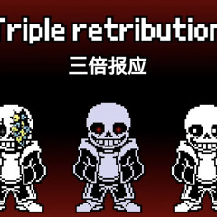 Triple Retribution (by Sad Times All Around)