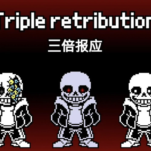 Triple Retribution (by Sad Times All Around)