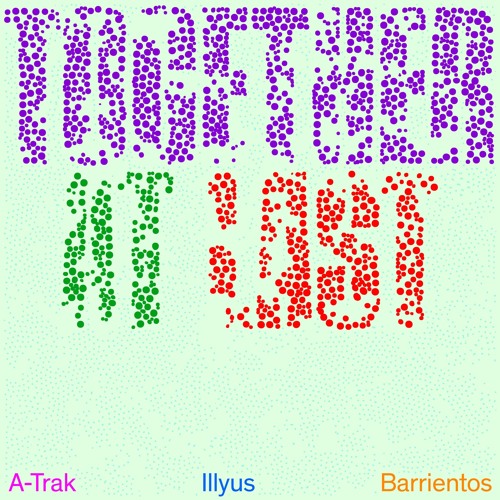 A-Trak, Illyus & Barrientos - Together At Last (Extended Mix)