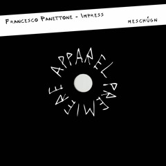 APPAREL PREMIERE: Francesco Panettone - Impress [Meschúgn]
