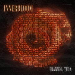 Brannco, Tuca - Innerbloom