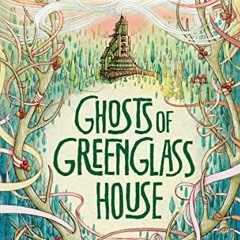 ACCESS [EPUB KINDLE PDF EBOOK] Ghosts Of Greenglass House by  Kate Milford ✓
