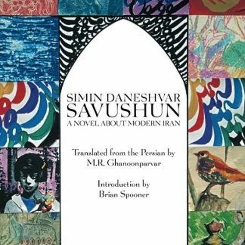 Get [EPUB KINDLE PDF EBOOK] Savushun: A Novel About Modern Iran (Persian Classics) by  Simin Daneshv