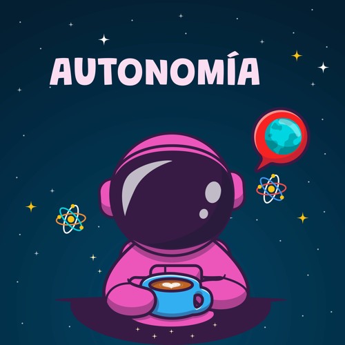 Stream episode La Autonomía by ¡Dile SI al al futuro! podcast | Listen  online for free on SoundCloud