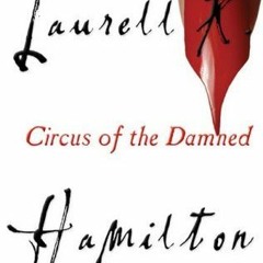 ! Circus of the Damned BY: Laurell K. Hamilton *Document=