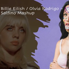 Olivia Rodrigo/Billie Eilish - Salfino Mashup