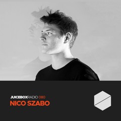 Juicebox Radio 080 - Nico Szabo