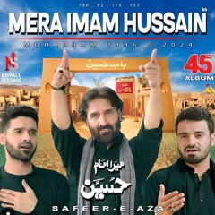 Mera Imam Hussain ｜ Nadeem Sarwar ｜ 45th Album - 2024 ⧸ 1446.mp3