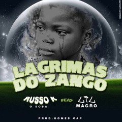 Russo K feat. Lil Magro _ Lágrimas do Zango