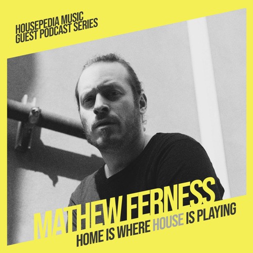 Home Is Where House Is Playing 108 [Housepedia Podcasts] I Mathew Ferness