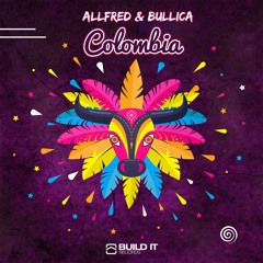 ALLFRED & Bullica - Colombia (Radio Edit) [Build It Records]