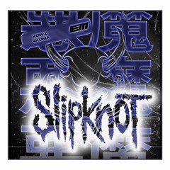 Demien Sixx - Kowz AKUMA vs Slipknot (The Unsainted Mashup)