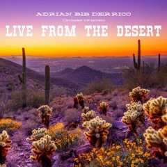Live from The Desert (Adrian B2B Derrico)