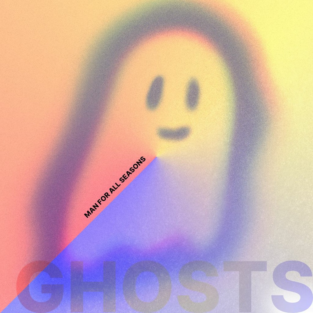 Stream Ghosts by MAN FOR ALL SEASONS | Listen online for free on SoundCloud