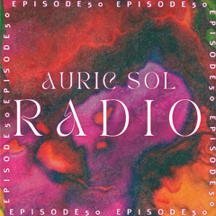 AURIC SOL RADIO EP. 50