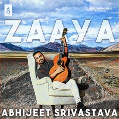 Abhijeet Srivastava - Zaaya