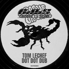 GOS003 TOM LECHEF - DOT DOT EDIT (Kwengface, Interplanetary Criminal, Flowdan)