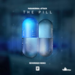 Paranormal Attack - The Pill (Reverence Remix) FREE DOWNLOAD NOW!