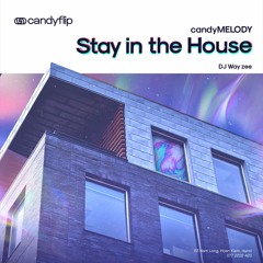 candyMELODY: DJ WAYZEE - STAY IN THE HOUSE!