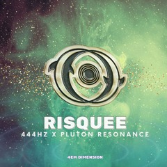 RISQUÉE (444hz x pluton resonance)