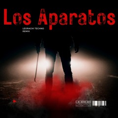 Los Aparatos (LeoRachi Techno Remix )