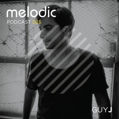 Melodic Podcast 025 - Guy J