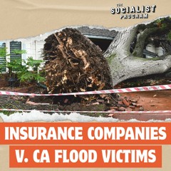 California Flood Victims Abandoned By Capitalist Insurance Companies