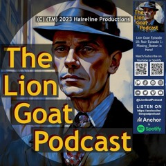 Lion Goat Episode 18: Noir Episode 1: Missing Boston