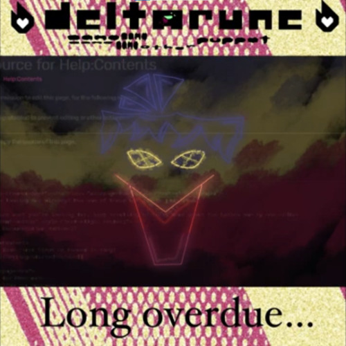 Long overdue… - [Deltarune; The Same Same Same Same Other Puppet]