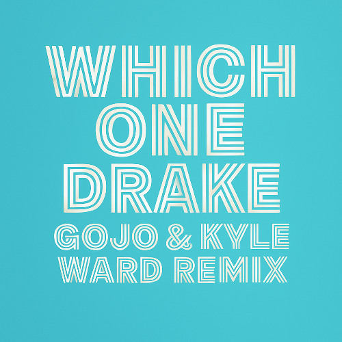 Drake - Which One (Gojo & Kyle Ward Remix)