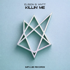 Elision & WNTT - Killin' Me