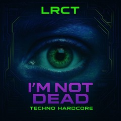 I'M NOT DEAD - LRCT