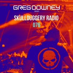Greg Downey Presents Skullduggery Radio 076