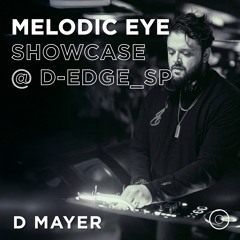 MELODIC EYE SHOWCASE @D-EDGE - D MAYER