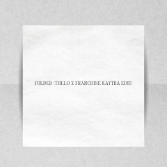 FOLDED ft. THELO