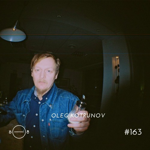 Oleg Kotrunov - 5/8 Radio #163
