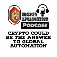 (Podcast)Crypto Could Be The Answer To Global Automation