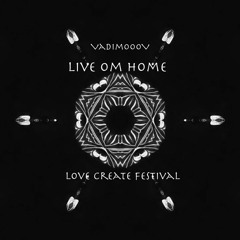 ❂ Live Om Home ❂  Love Create Festival  ❂