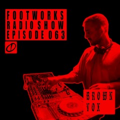 Brown Vox - Footworks Radio Show Episode 063