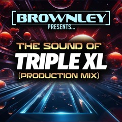 Brownley - The Sound Of Triple XL (2025 Production Mix)