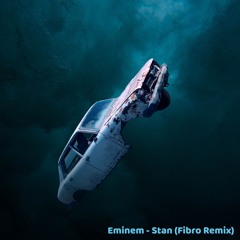 Eminem - Stan (Fibro Remix)