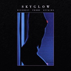 Skyglow - 11 You got me high ("discreet phone affairs" out now)