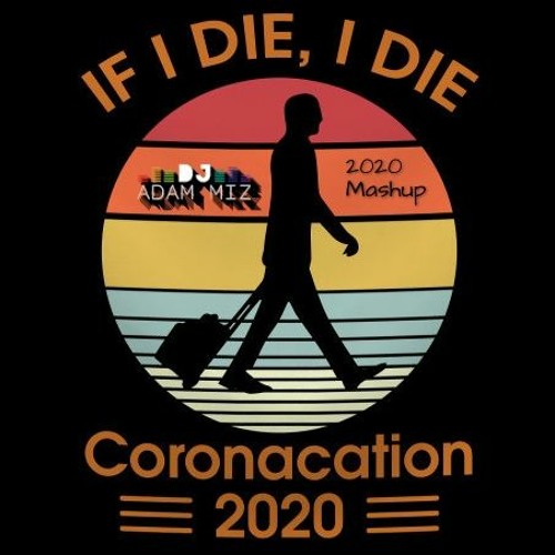 Coronacation (Adam Miz Club Mashup)