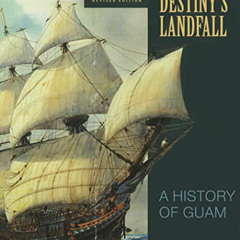 [Get] KINDLE 🖌️ Destiny's Landfall: A History of Guam, Revised Edition by  Robert F.