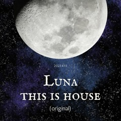 Luna - This Is House (Original) buy= Free download